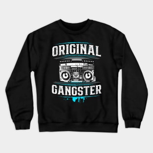 Original Gangster - OG - Ghetto Blaster - Boom Box - Hip Hop - Rap - HipHop Crewneck Sweatshirt